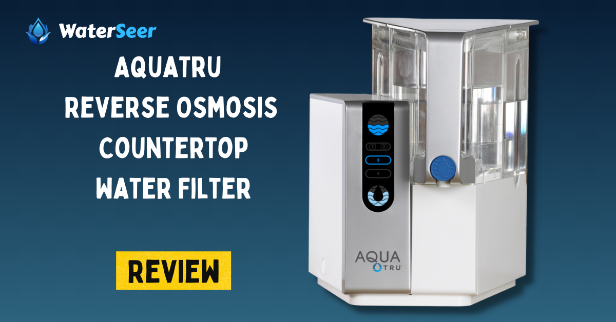AquaTru Reverse Osmosis Filter Review