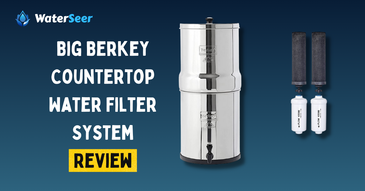 Big Berkey Countertop Water Filter, What Is The Best Countertop Water Filtration System