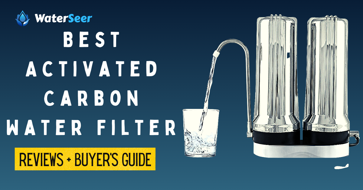 Best Activated Carbon Water Filter