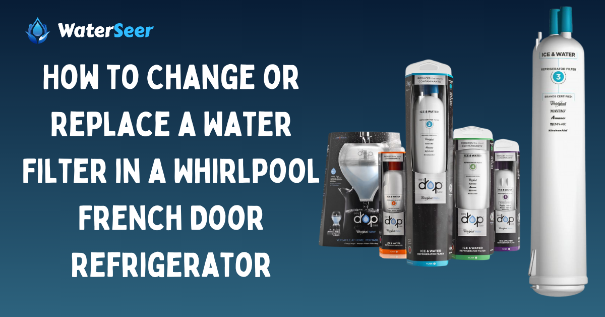 How to Change or Replace a Water Filter in a Whirlpool French Door Refrigerator