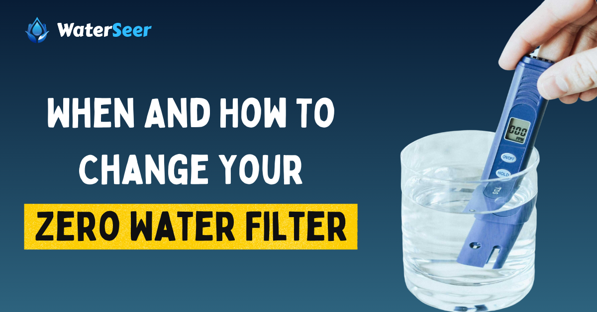 when to change zero water filter