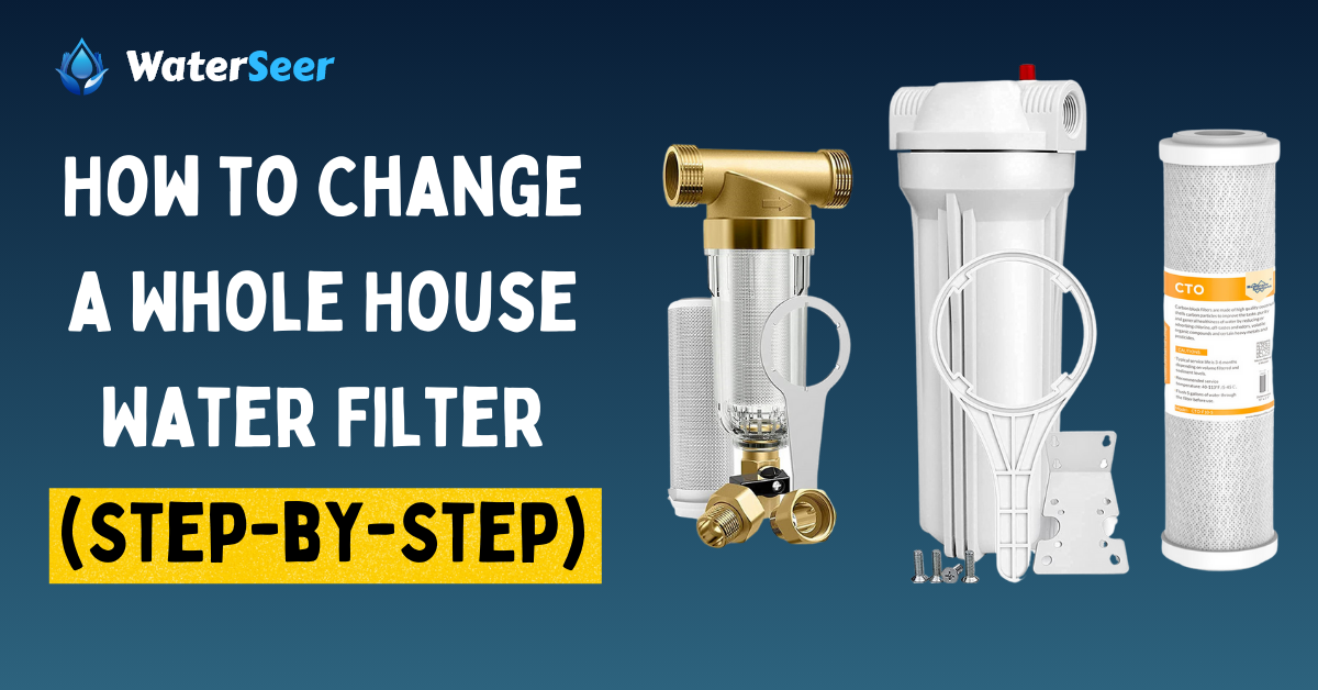 how to change whole house water filter